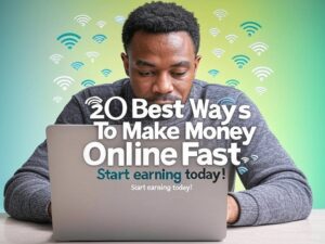 20 Best Ways To Make Money Online Fast