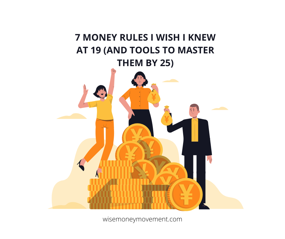 7 Money Rules I Wish I Knew at 19 (And Tools to Master Them by 25) money rules