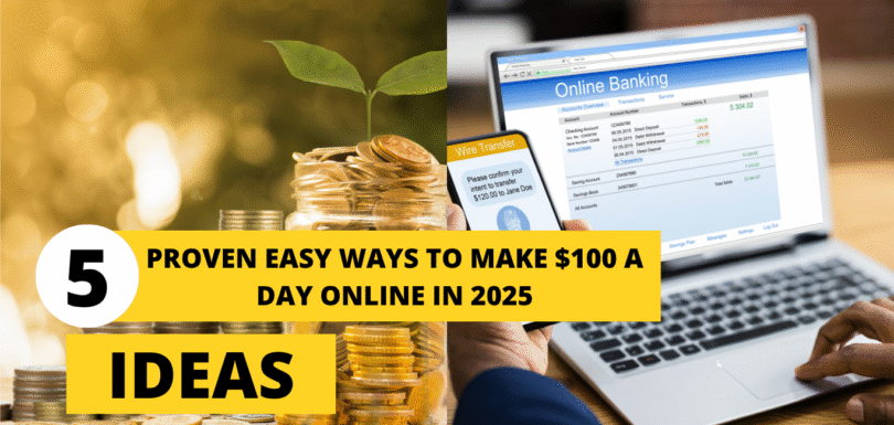 Proven Easy Ways to Make $100 a Day Online in 2025
